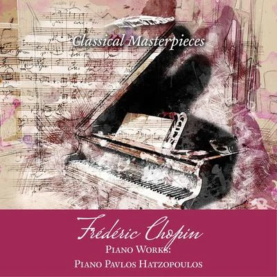 Frederic Chopin Piano Works (Classical Masterpieces) 专辑 Dale Kavanagh/Vladimir Bunin/Pavlos Hatzopoulos