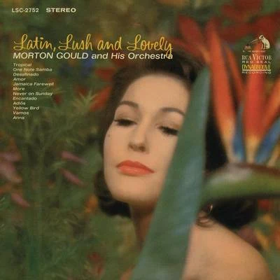 Latin, Lush & Lovely 专辑 Morton Gould And His Orchestra/Boston Symphony Orchestra/Mayfair Philharmonic Orchestra