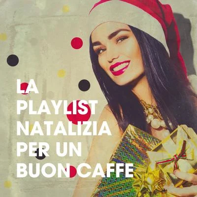 La Playlist Natalizia Per Un Buon Caffè 專輯 Christmas Songs