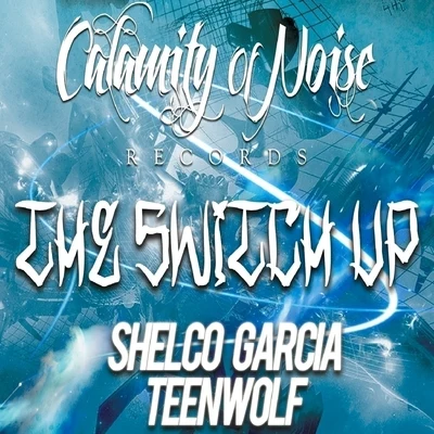 The Switch Up - Single 專輯 Shelco Garcia/Aubs/Teenwolf