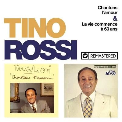 Chantons lamour & La vie commence à 60 ans (Remasterisé en 2018) 專輯 Tino Rossi