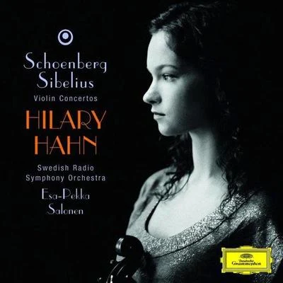 Esa-Pekka Salonen/Hilary Hahn Violin Concertos by Schoenberg & Sibelius