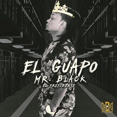 El Guapo 专辑 Mr Black El Presidente