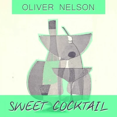 Oliver Nelson Sweet Cocktail