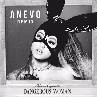 Dangerous Woman (Anevo Remix) 專輯 Anevo/Kiso/Kayla Diamond