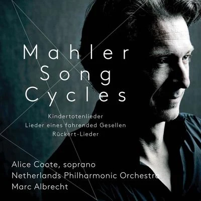 Alice CooteJulius Drake MAHLER, G.: Song Cycles - Lieder eines fahrenden GesellenRückert-LiederKindertotenlieder (Coote, Netherlands Philharmonic, M. Albrecht)