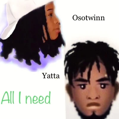 LilTwinYatta All I Need