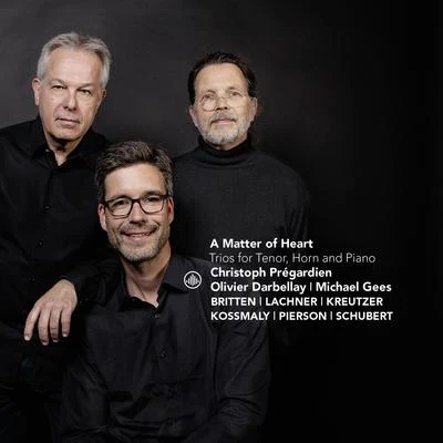 A Matter of Heart: Trios for Tenor, Horn and Piano 專輯 Christoph Prégardien