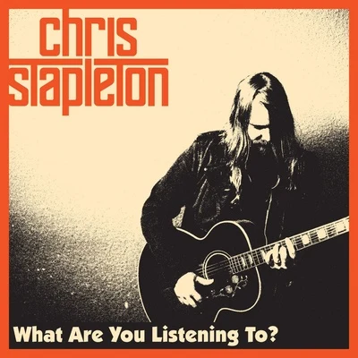 What Are You Listening To? 專輯 Chris Stapleton