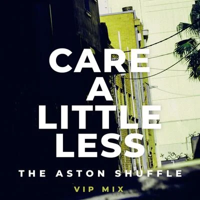 Care A Little Less (VIP Mix) 專輯 The Aston Shuffle/TCTS/Blushko