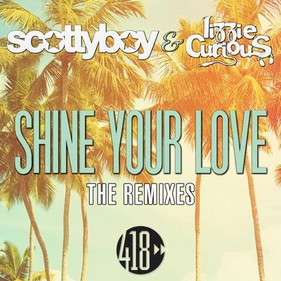 Shine Your Love (The Remixes) 专辑 Melody Smith/scotty boy/Alexander Orue