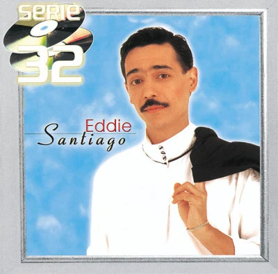 Serie 32 : Eddie Santiago 專輯 Eddie Santiago