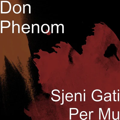 Sjeni Gati Per Mu 专辑 K Koke/Don Phenom