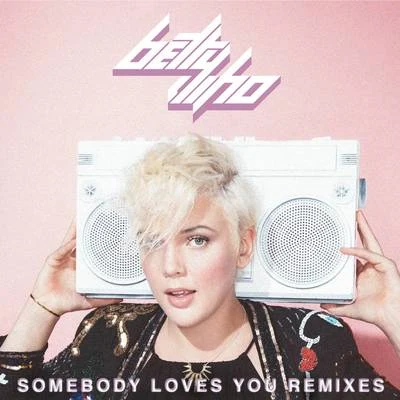 Somebody Loves You: Remixes 专辑 Betty Who