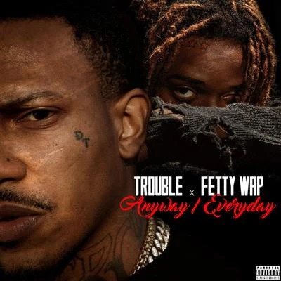 AnywayEveryday (feat. Fetty Wap) 專輯 Trouble