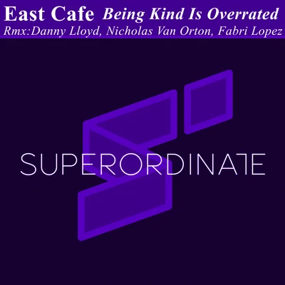 Being Kind Is Overrated ( Remix Edition) 專輯 East Cafe