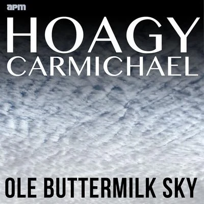 Hoagy Carmichael Ole Buttermilk Sky - The Best of Hoagy Carmichael