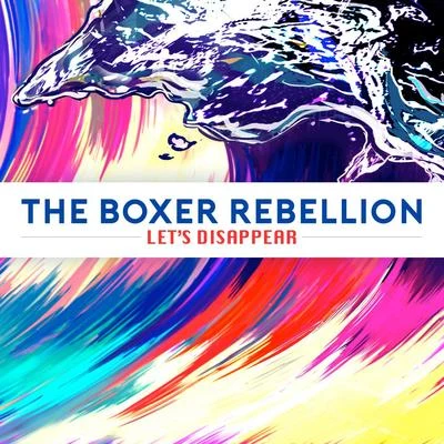 The Boxer Rebellion Lets Disappear