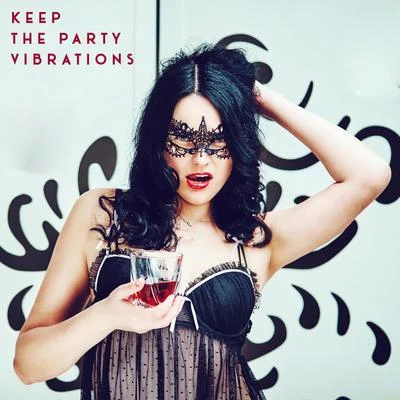 Keep the Party Vibrations – Ultimate Chillout EDM Compilation, Electronic Beats, Party Mood, Places and Faces, Strobe Lights 專輯 Deep Chillout Music Masters/Evening Chill Out Music Academy/Ibiza 2017