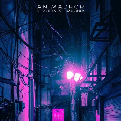 Stuck in a Timeloop 专辑 Animadrop/Chenda