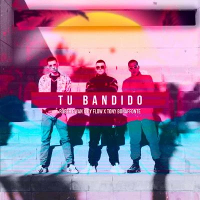 Tu Bandido (feat. Dy Flow, Tony Bonaffonte) 專輯 Rober Gwan/Päpä Manelo