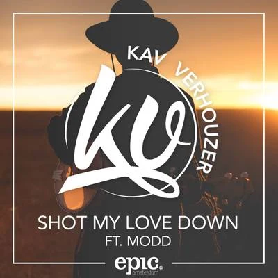 Kav Verhouzer Shot My Love Down (Extended)