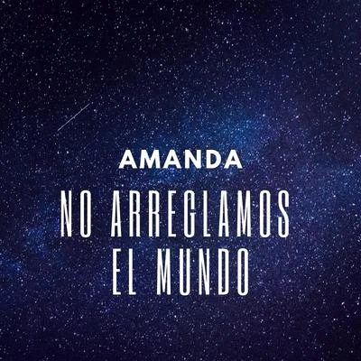 No Arreglamos El Mundo 專輯 Amanda