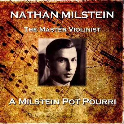 A Milstein Pot Pourri 專輯 Artur Balsam/Nathan Milstein/Unknown Artist/Artur Rodziński/Valentin Pavlovsky