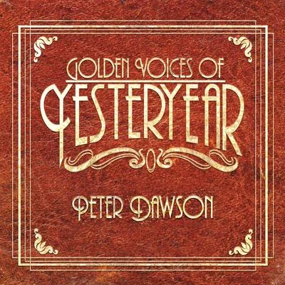 Golden Voices of Yesteryear - Peter Dawson 專輯 Peter Dawson