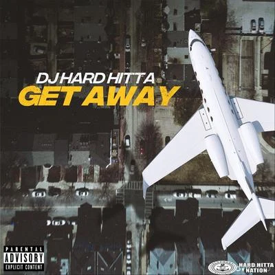 Get Away 專輯 ErvGotIt/DJ Hard Hitta/Hard Hitta Nation/Scotty Raps/Buretta Blaze