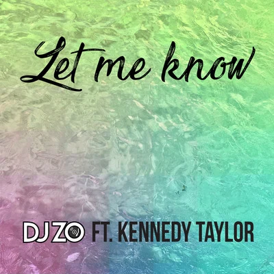 Let Me Know (feat. Kennedy Taylor) 专辑 DJ Zo