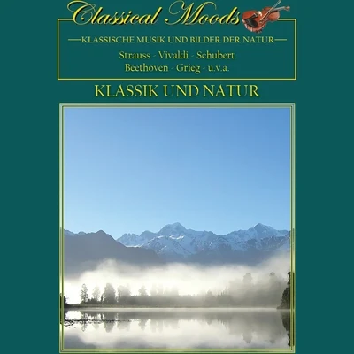 Philharmonisches Staatsorchester Bremen, Günter Neuhold, Iris Vermillion, Wolfram Blum, Matthias Höfs, Tölzer KnabenchorGünter NeuholdWiener OpernorchesterCarl MichalskiWiener Opernorchester, Carl MichalskiPhilharmonisches Staatsorchester Bremen Classical Moods: Klassik und Natur