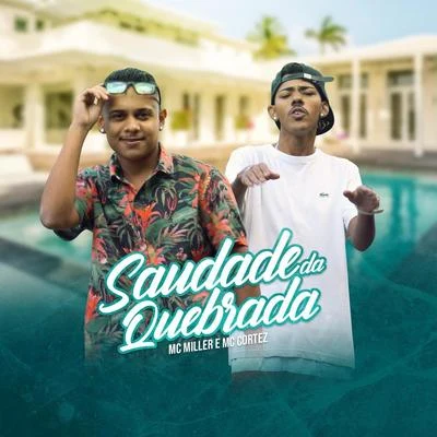 Saudade da Quebrada (feat. MC Cortez) 專輯 MC Kasemiro/MC BL/MC Liro/MC Miller/MC Kinin