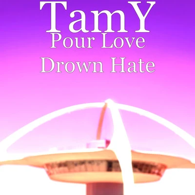 Pour Love Drown Hate 专辑 Tamy