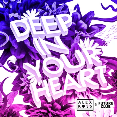 Deep In Your Heart 专辑 Alex Ross/Daniel Fernandes/Vijay/Tim Baresko/TUSK