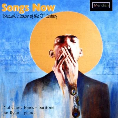 Songs Now: British Songs of the 21st Century 專輯 Paul Carey Jones