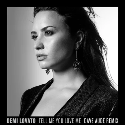 Tell Me You Love Me (Dave Audé Remix) 专辑 Demi Lovato