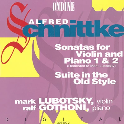 Irina SchnittkeMark LubotskyAlfred SchnitkeOlga Dowbusch-Lubotsky SCHNITTKE, A.: Violin Sonatas Nos. 1 and 2Suite in the Old Style (Lubotsky, Gothoni)