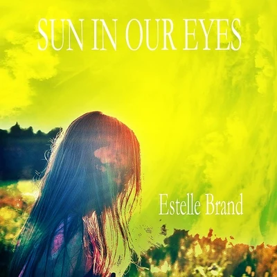 Sun In Our Eyes 專輯 Estelle Brand/Natalie/Maxence Luchi/Joanna/Anne-Caroline Alba