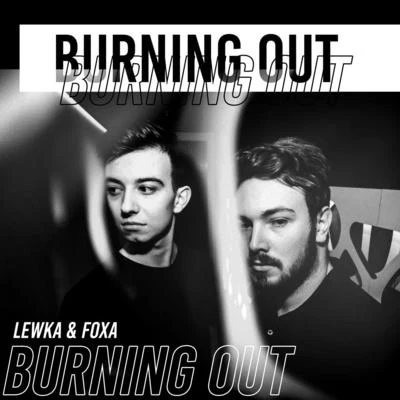 Foxa/Lewka Burning Out