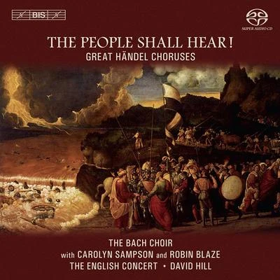 David Hill HANDEL, G.F.: Great Choruses (The People Shall Hear!) (Bach Choir, English Concert, Hill)