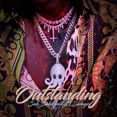 Outstanding (feat. 21 Savage) 专辑 SahBabii