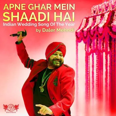 Apne Ghar Mein Shaadi Hai 專輯 Daler Mehndi