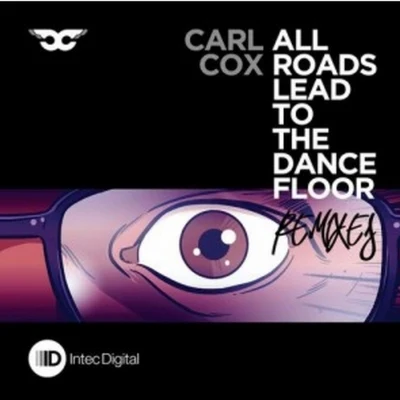 All Roads Lead To The Dancefloor Remixes 专辑 Carl Cox