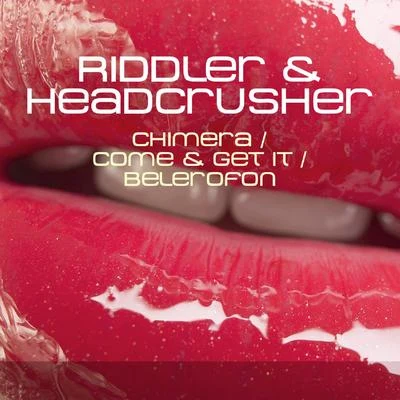 Riddler & Headcrusher ChimeraCome & Get ItBelerofon