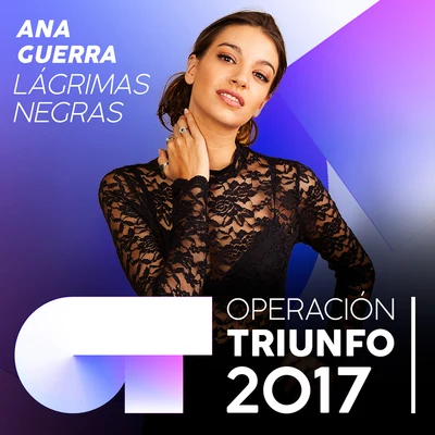 Aitana OcañaAna Guerra Lágrimas Negras (Operación Triunfo 2017)