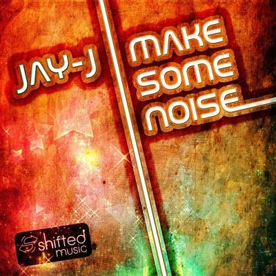 Make Some Noise Remixes 專輯 Jay-J