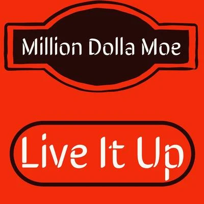 Live It Up (Leaked) 專輯 Million Dolla Moe/AR-AB