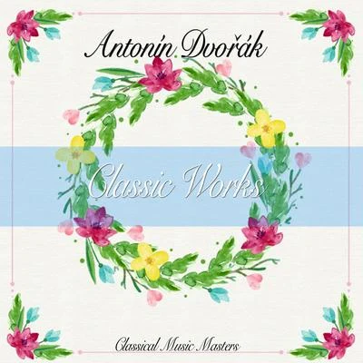 Classic Works 專輯 Antonín Dvořák