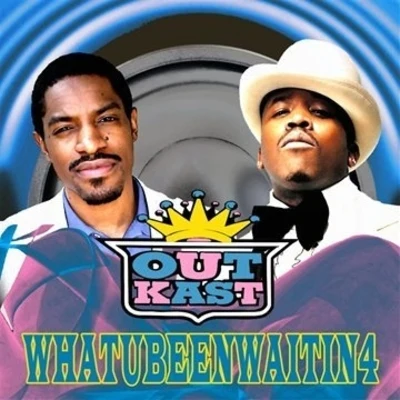 WhatuBeenWaitin4 专辑 OutKast